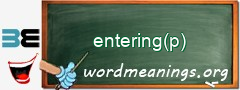 WordMeaning blackboard for entering(p)